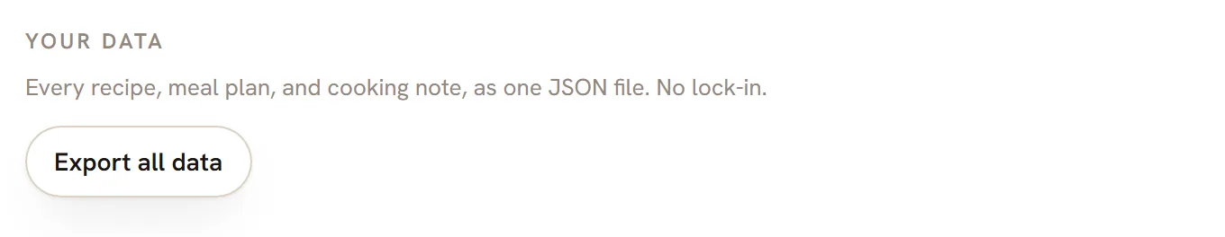 The Your data box in Settings. It says every recipe, meal plan and cooking note, as one JSON file, and has an Export all data button.