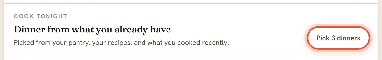 The Cook tonight card reading Dinner from what you already have, with the Pick 3 dinners button ringed.